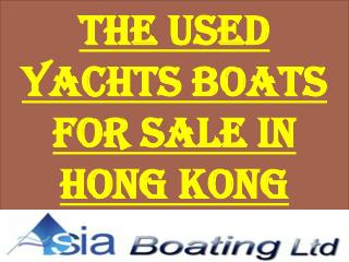 The Used Yachts Boats For Sale in Hong Kong