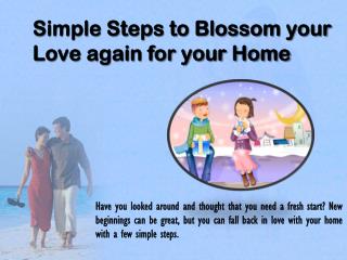Simple Steps to Blossom your Love again for your Home