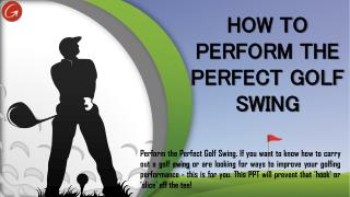 How to perform the perfect golf swing