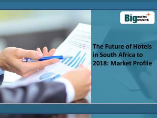 The Future of Hotel Market in South Africa to 2018