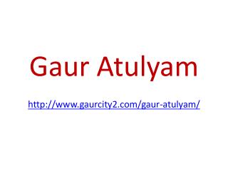 Gaur Atulyam 2, 3 and 4 BHK Flats