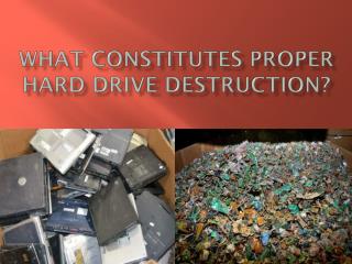 What Constitutes Proper Hard Drive Destruction?