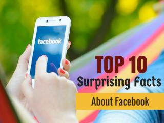 Top 10 Surprising Facts About Facebook