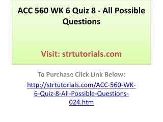 ACC 560 WK 6 Quiz 8 - All Possible Questions