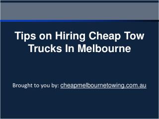 Tips on Hiring Cheap Tow Trucks In Melbourne