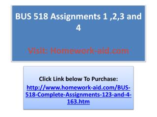 BUS 518 Assignments 1 ,2,3 and 4