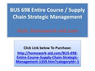 BUS 698 Entire Course / Supply Chain Strategic Management