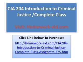 CJA 204 Introduction to Criminal Justice /Complete Class
