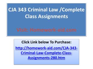 CJA 343 Criminal Law /Complete Class Assignments
