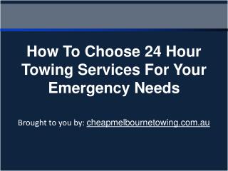 How To Choose 24 Hour Towing Services For Your Emergency Nee