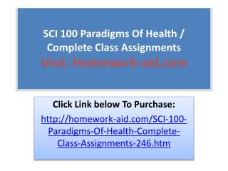 SCI 100 Paradigms Of Health / Complete Class Assignments