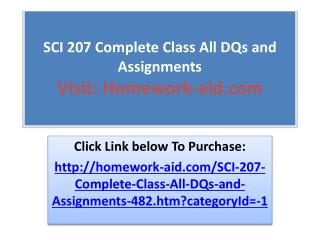 SCI 207 Complete Class All DQs and Assignments