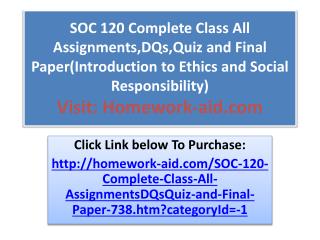 SOC 120 Complete Class All Assignments,DQs,Quiz and Final Pa