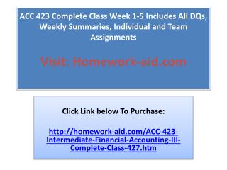 ACC 423 Complete Class Week 1-5 Includes All DQs, Weekly Sum