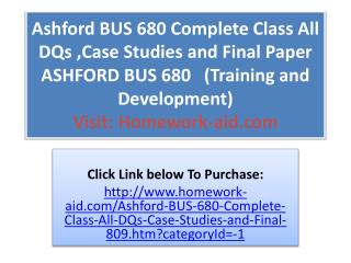 Ashford BUS 680 Complete Class All DQs ,Case Studies and Fin
