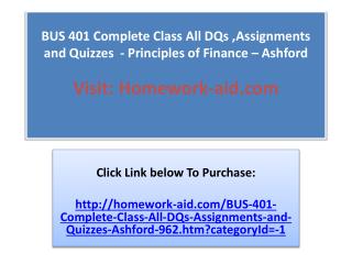 BUS 401 Complete Class All DQs ,Assignments and Quizzes - P