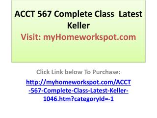 ACCT 567 Complete Class / Latest / Keller