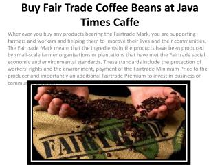 Buy Fair Trade Coffee Beans at Java Times Caffe
