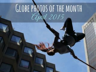 Globe photos of the month, April 2015