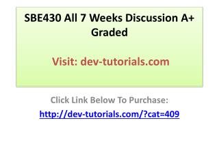 SBE430 All 7 Weeks Discussion A Graded