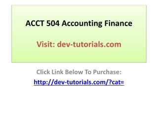 ACCT 504 Accounting Finance - Managerial Use and Analysis -