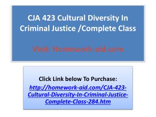 CJA 423 Cultural Diversity In Criminal Justice /Complete Cla