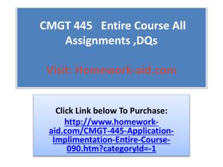 CMGT 445 Entire Course All Assignments ,DQs
