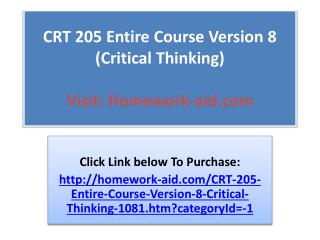 CRT 205 Entire Course Version 8 (Critical Thinking)