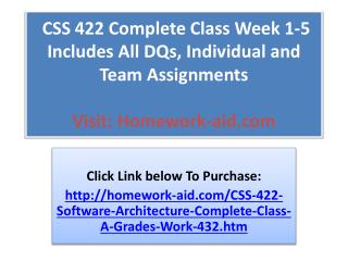 CSS 422 Complete Class Week 1-5 Includes All DQs, Individual