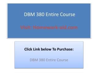 DBM 380 Entire Course