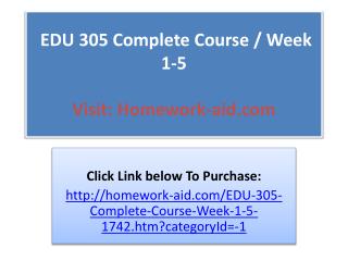 EDU 305 Complete Course / Week 1-5