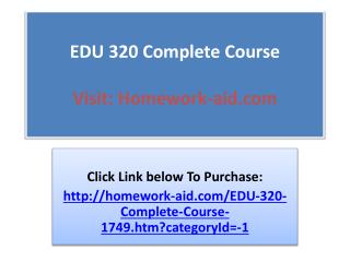 EDU 320 Complete Course
