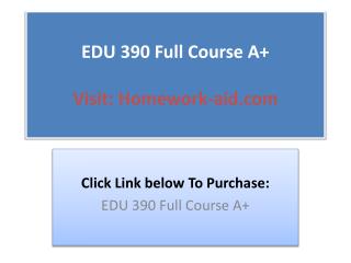 EDU 390 Full Course A