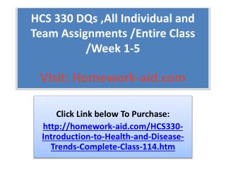 HCS 330 DQs ,All Individual and Team Assignments /Entire Cla