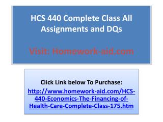 HCS 440 Complete Class All Assignments and DQs