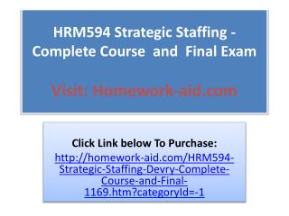 HRM594 Strategic Staffing - Complete Course and Final Exam