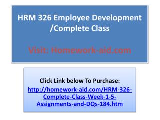 HRM 326 Employee Development /Complete Class