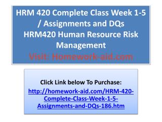 HRM 420 Complete Class Week 1-5 / Assignments and DQs HRM420