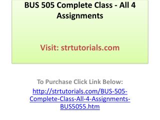BUS 505 Complete Class - All 4 Assignments