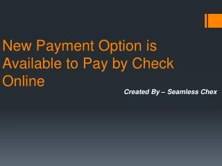 New Payment Option is Available to Pay by Check Online