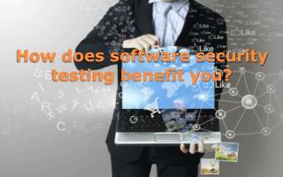 How does software security testing benefit you