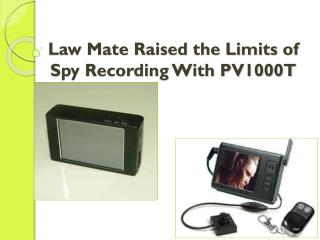 Law Mate Raised the Limits of Spy Recording With PV1000T