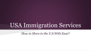 How to Move to the U.S.With Ease?