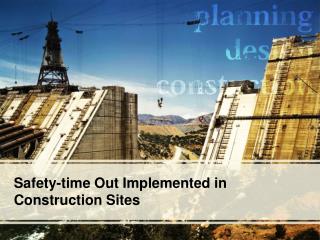 Safety-time Out Implemented in Construction Sites