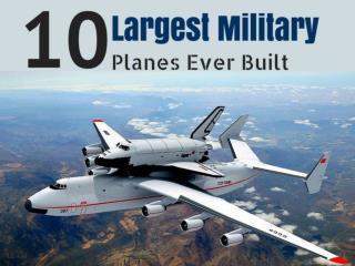 10 Largest Military Planes Ever Built