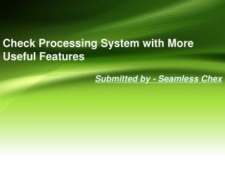 Check Processing System with More Useful Features