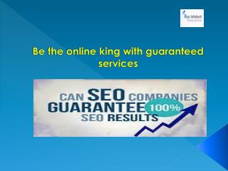 Be the online king with guaranteed SEO services