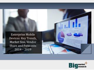 Strong focus of Enterprise Mobile Devices 2014 – 2019