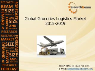 Global Groceries Logistics Market Size, Trends,2015-2019