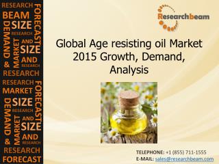 Global Age resisting oil Market 2015 Growth, Demand, Analysi